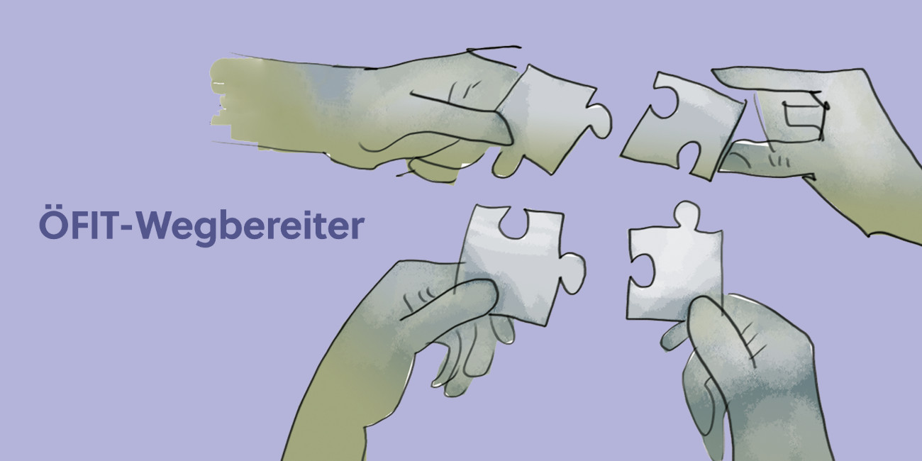Zeichnung von vier Händen, die je ein Puzzleteil hält, die zusammengeführt werden. Daneben steht ÖFIT-Wegbereiter geschrieben.